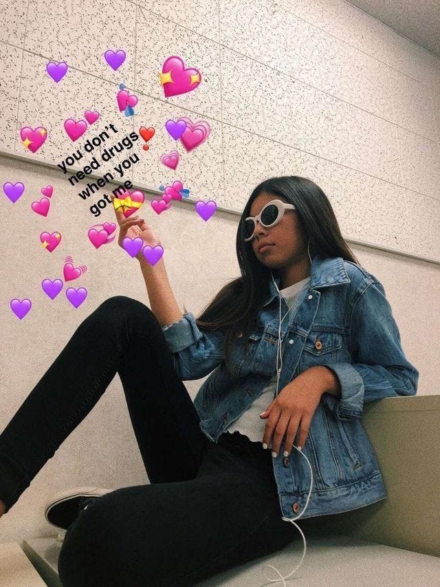 "you dont need drgs when you got me" meme