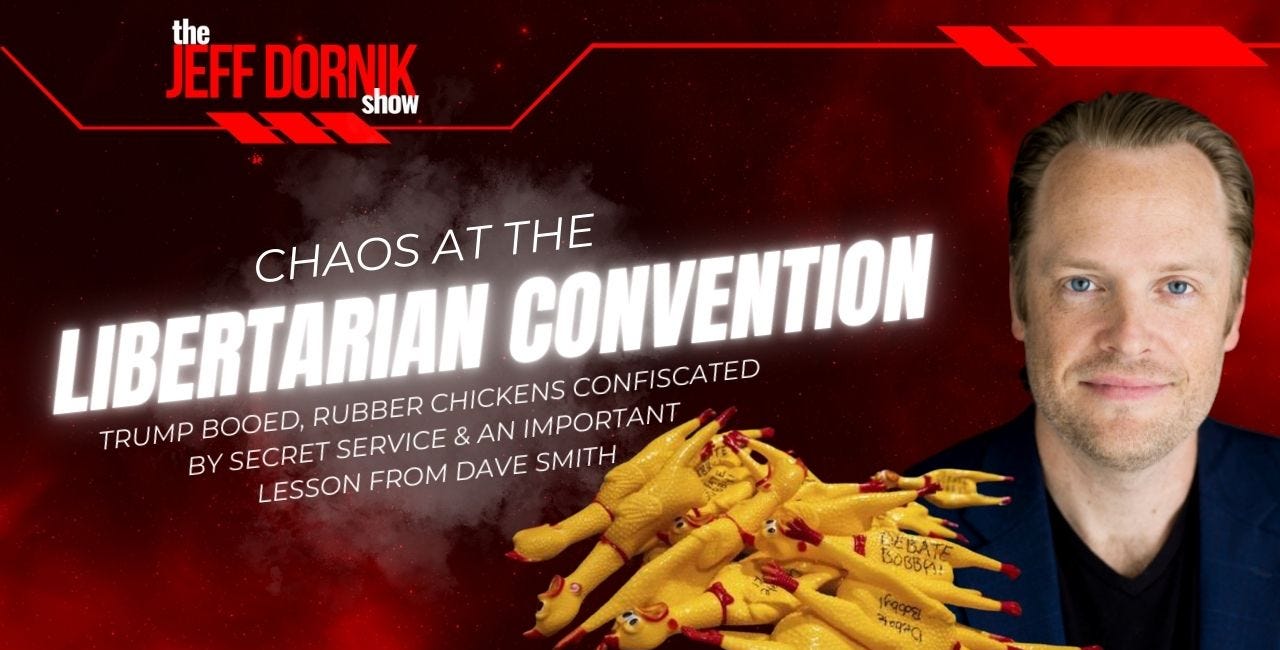 Chaos at the Libertarian Convention: Trump Booed, Rubber Chickens Confiscated by Secret Service & an Important Lesson From Dave Smith