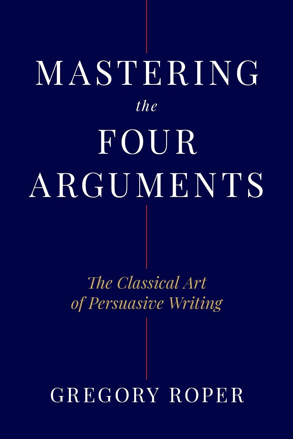 Mastering the Four Arguments - by Paul Weinhold
