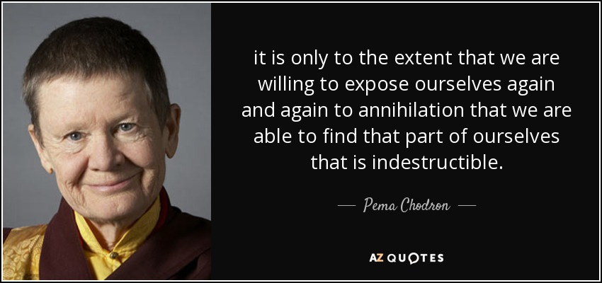 Pema Chodron quote: it is only to the extent that we are willing...