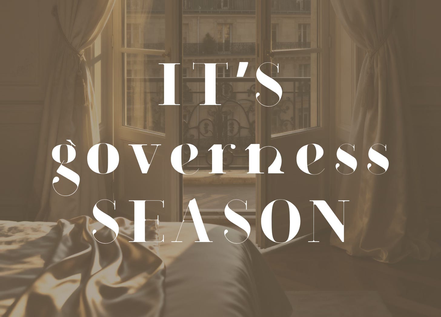 Corner of bed visible with drawn back curtains revealing open doors to a wrought-iron balcony with a rooftop view. Text over image: It's Governess Season Corner of bed visible with drawn back curtains revealing open doors to a wrought-iron balcony with a rooftop view. Text over image: It's Governess Season