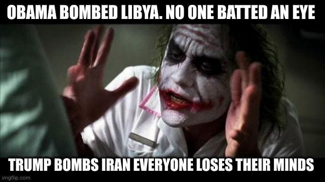 A meme featuring the Joker from The Dark Knight, wearing a white nurse uniform and gesturing dramatically with both hands. The image is overlaid with bold white text in all caps. The top text reads, "OBAMA BOMBED LIBYA. NO ONE BATTED AN EYE," and the bottom text says, "TRUMP BOMBS IRAN EVERYONE LOSES THEIR MINDS." The meme uses the Joker’s exaggerated expression to suggest a perceived double standard in public or media reactions to U.S. military actions by different presidents.