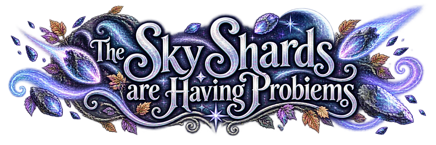 The Sky Shrds are Having Trouble. The Sky Shrds are Having Trouble.