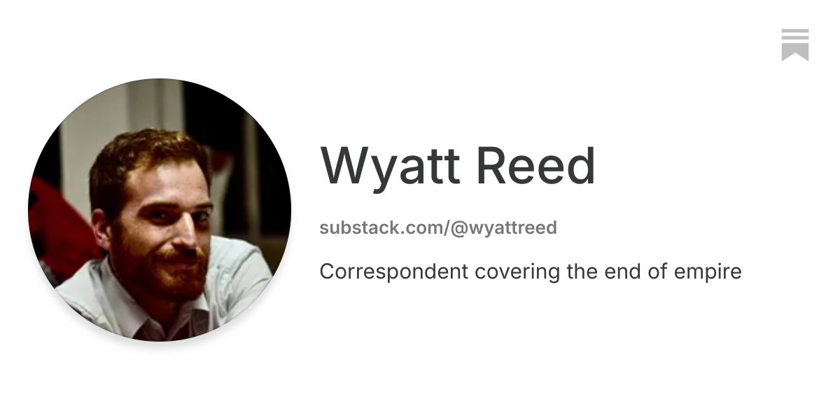 Wyatt Reed | Substack