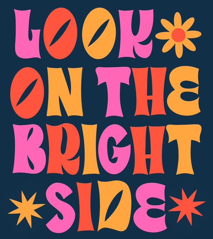 This may contain: the words look on the bright side are in pink, orange and yellow letters with stars