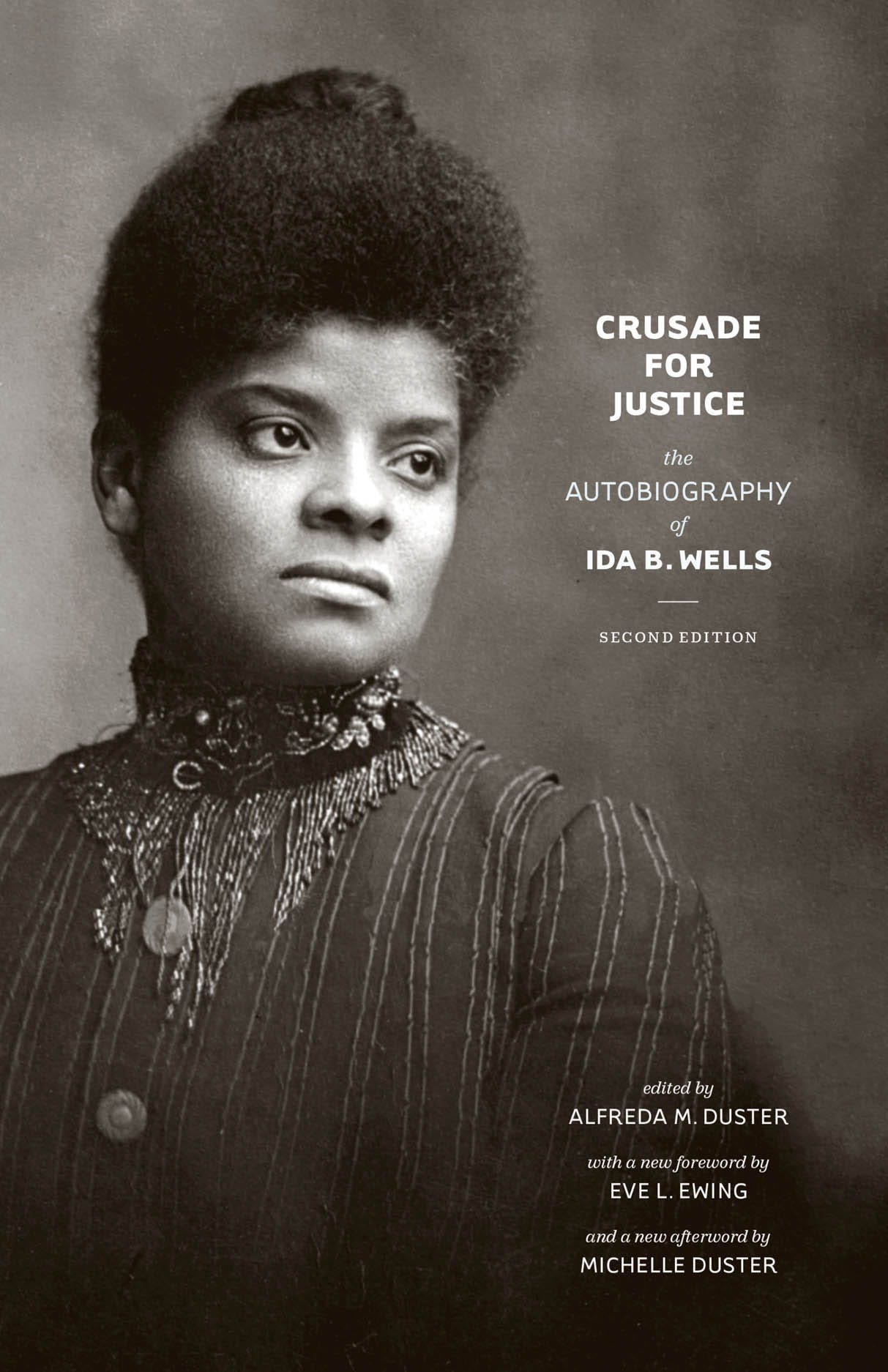 Crusade for Justice: The Autobiography of Ida B. Wells, Second Edition, Wells, Duster, Ewing Crusade for Justice: The Autobiography of Ida B. Wells, Second Edition, Wells, Duster, Ewing