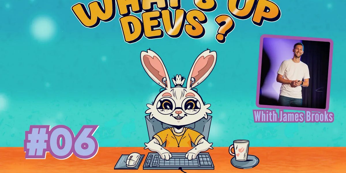 What's up devs ? #06 