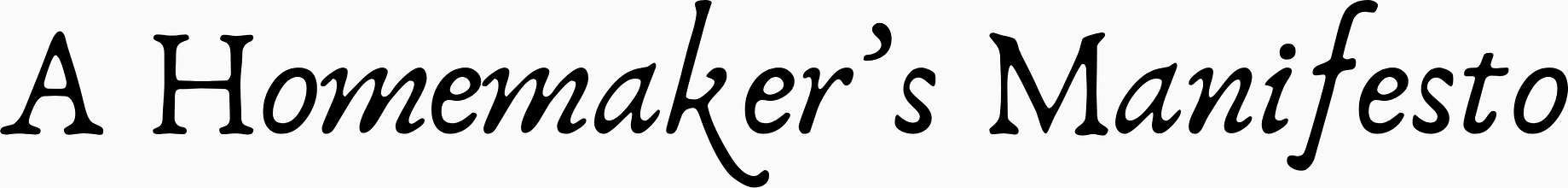 A Homemaker's Manifesto