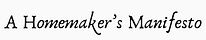 A Homemaker's Manifesto 