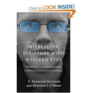 Misreading Scripture with Western Eyes: Removing Cultural Blinders to Better Understand the Bible Misreading Scripture with Western Eyes: Removing Cultural Blinders to Better Understand the Bible