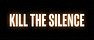 Kill The Silence