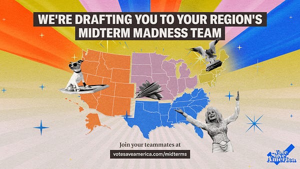 We're drafting YOU to a Midterm Madness regional team:
East
South
Midwest
West
Join your fellow teammates at votesaveamerica.com/midterms