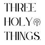 Three Holy Things