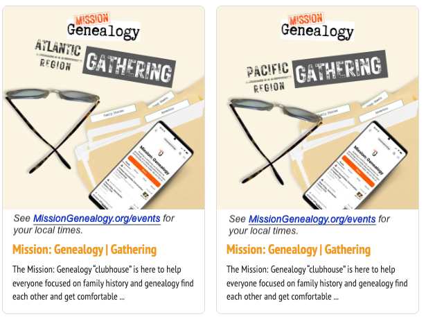 Mission: Genealogy Gatherings scheduled on the Events Calendar. Please visit MissionGenealogy.org/events