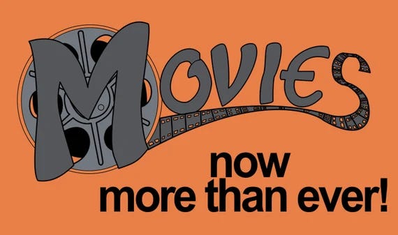 Movies, now more than ever!