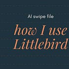 AI swipe file: Littlebird.ai
