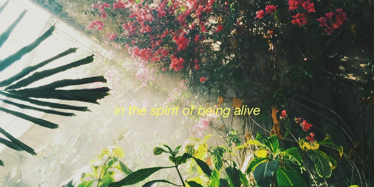 In the spirit of being alive.