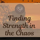 When Life Feels Like Too Much: Finding Strength in the Chaos
