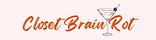 closet brain rot