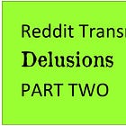 Reddit Transmen's delusions and aggressions. Part 2