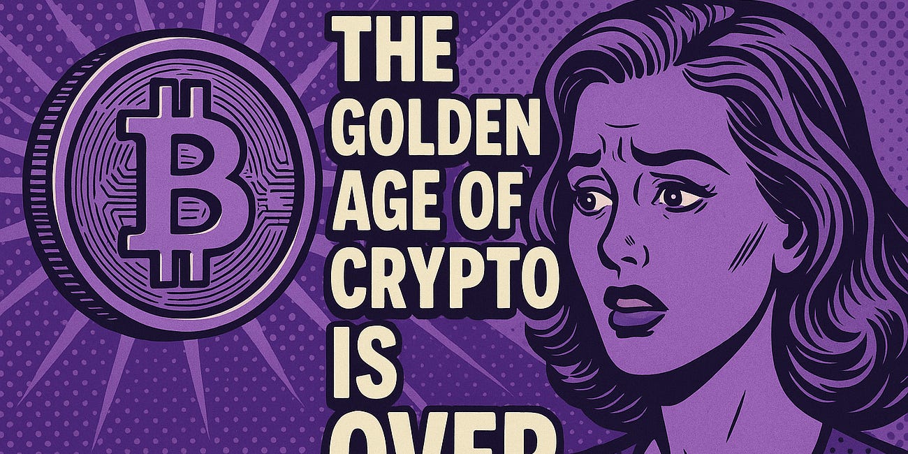 Letter 89: The Golden Age Of Crypto Is Over