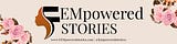 FEMpowered Stories