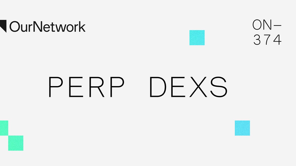 ON-374: Perp DEXs - OurNetwork
