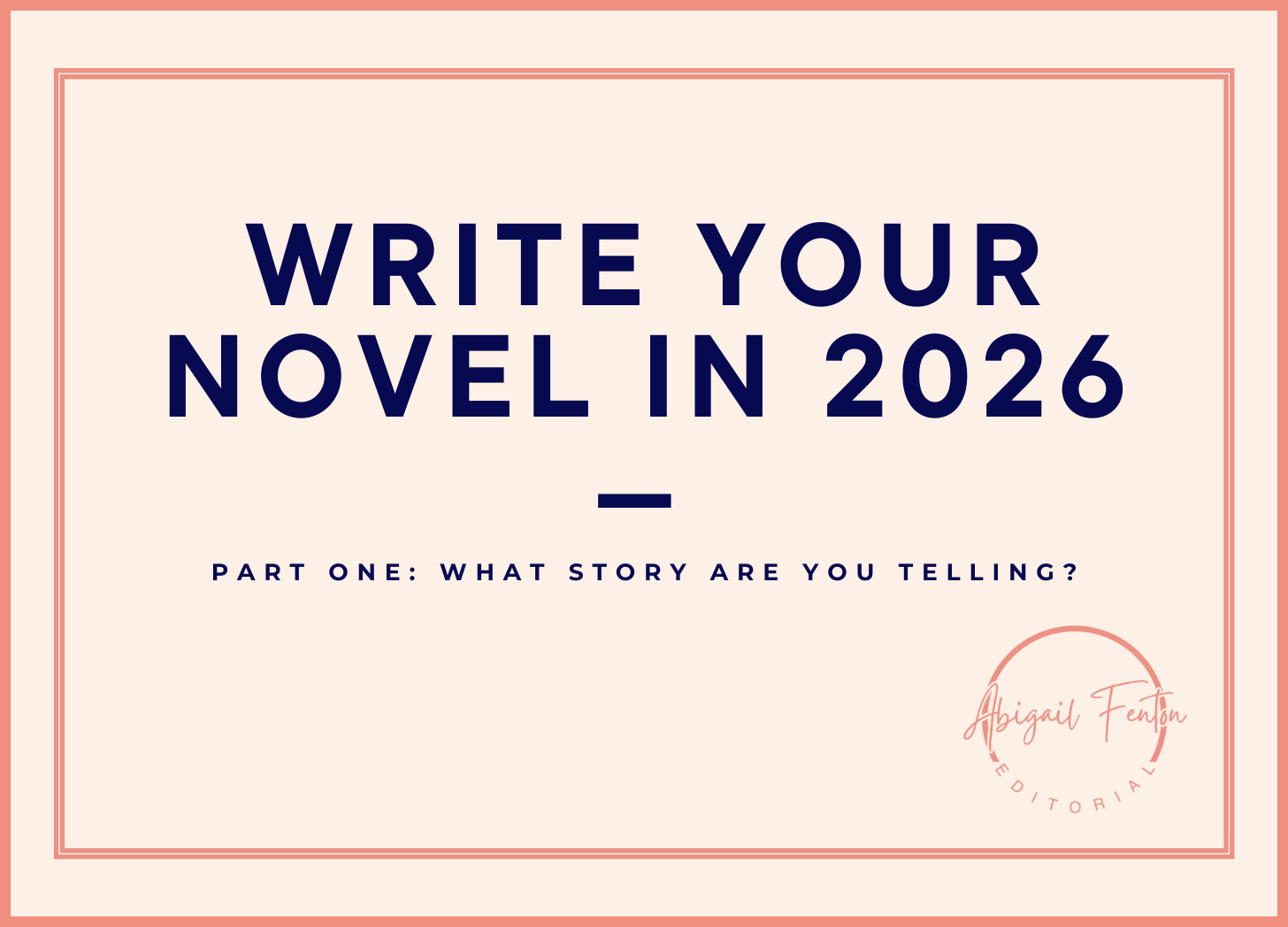Write Your Novel in 2026 Part One: What Story Are You Telling?