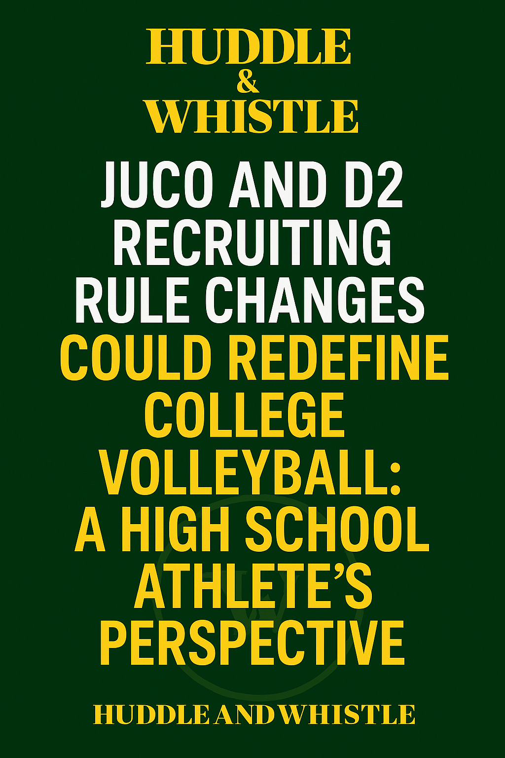 JUCO and D2 Recruiting Rule Changes Could Redefine College Volleyball: A High School Athlete’s Perspective