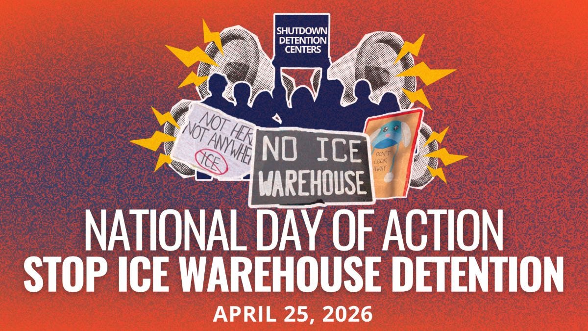 A graphic for a National Day of Action to Stop ICE Warehouse Detention on April 25, 2026. The image features a red and blue textured background with silhouettes of protesters holding signs that read 'No ICE Warehouse', 'Not Here, Not Anywhere', and 'Shutdown Detention Centers'. Stylized yellow lightning bolts and megaphones surround the protesters to emphasize a call for action.