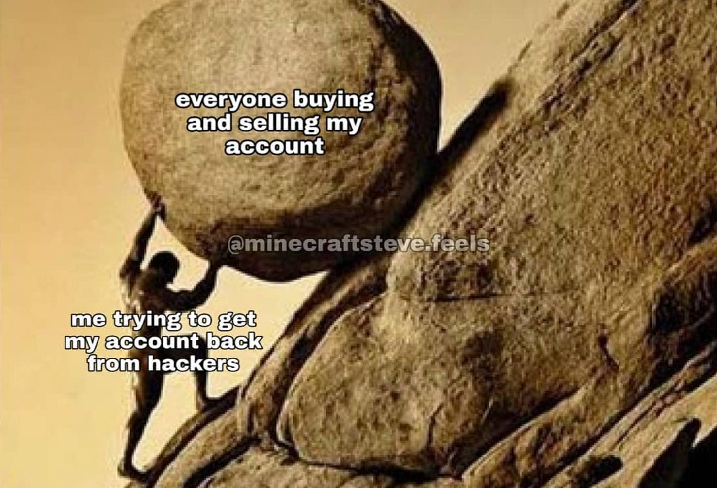 minecraftsteve.feels Sisyphean task meme minecraftsteve.feels Sisyphean task meme