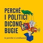 Perché i politici mentono e perché ci crediamo