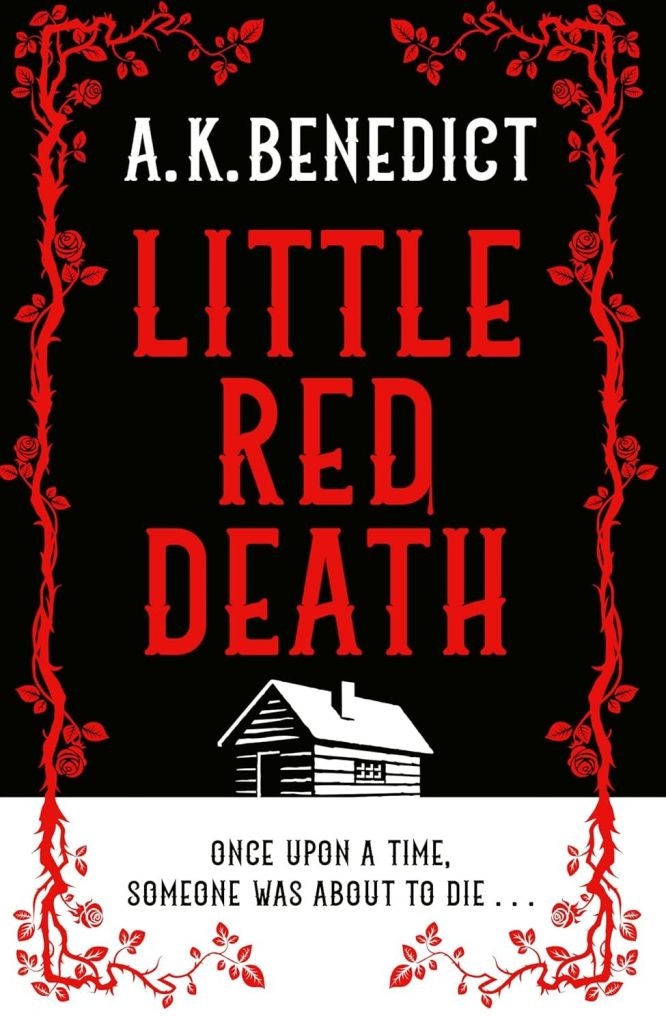 Book cover for Little Red Death by A.K Benedict Black background with a white and black cabin illustration. Red lettering and vine knotted border.