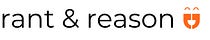 rant & reason