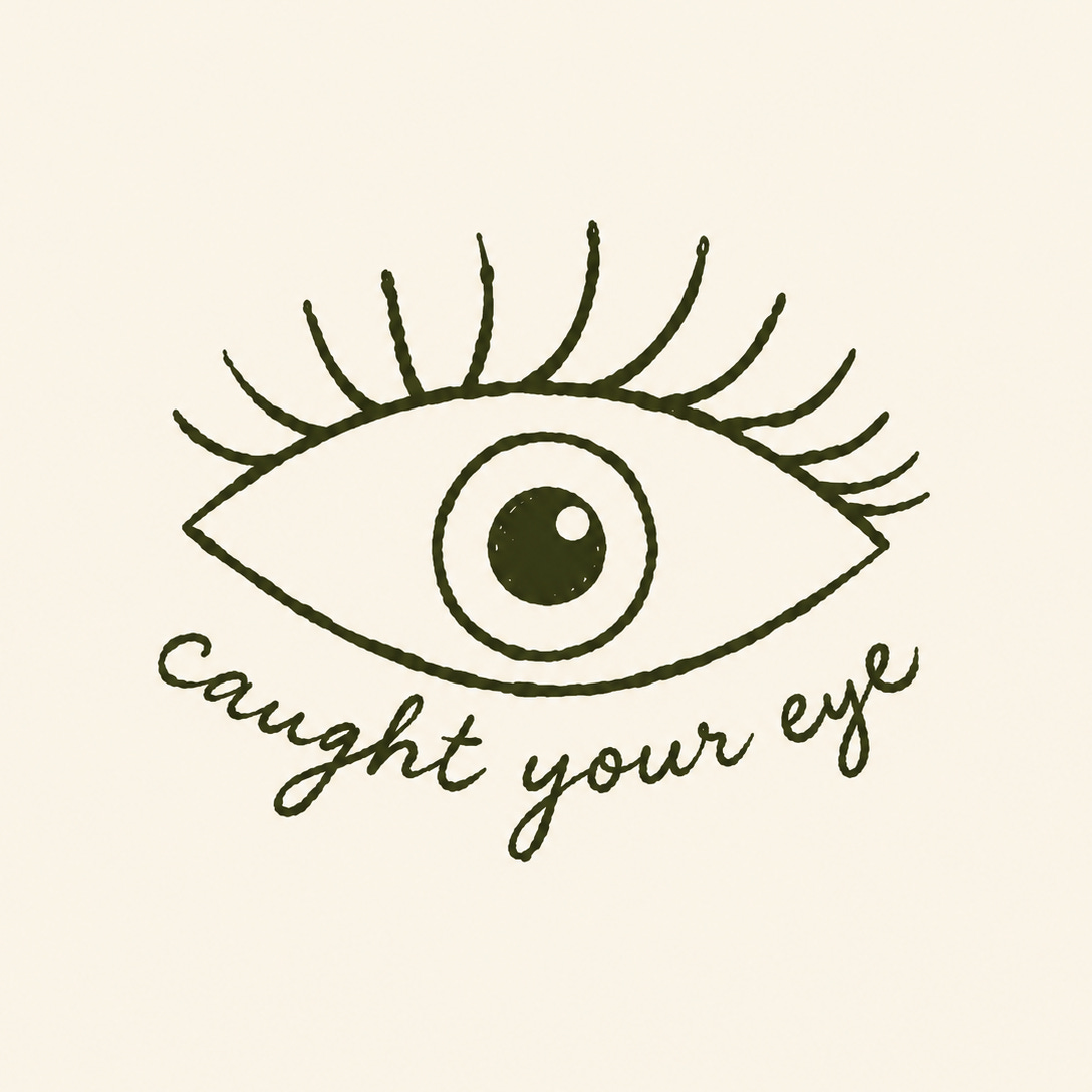 Caught Your Eye