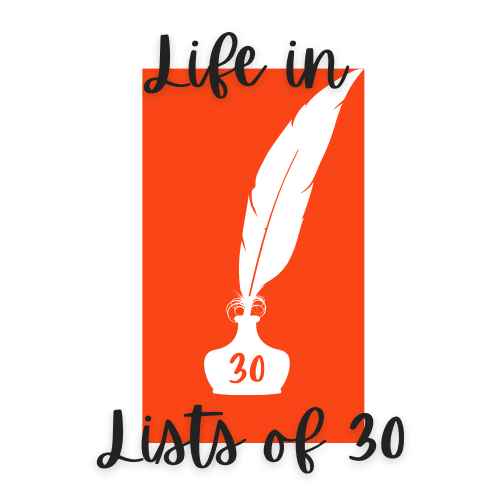 Life in Lists of 30
