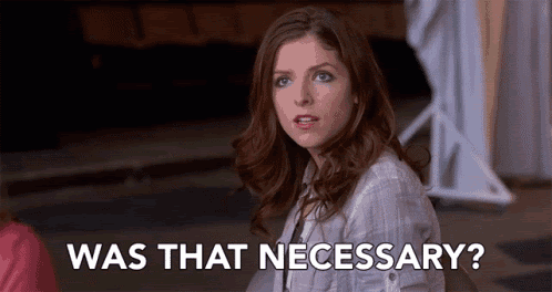 Was That Necessary Beca GIF - Was That Necessary Beca Anna Kendrick -  Discover &amp; Share GIFs