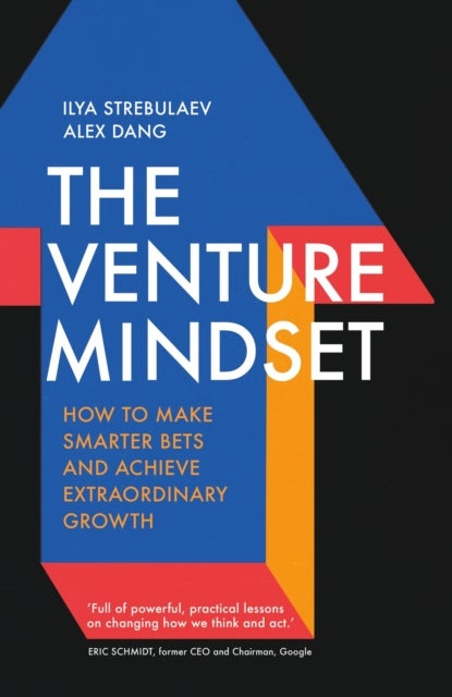 The Venture Mindset - How to Make Smarter Bets and Achieve Extraordinary  Growth av Ilya Strebulaev, Alex Dang (Innbundet) - Norli Bokhandel