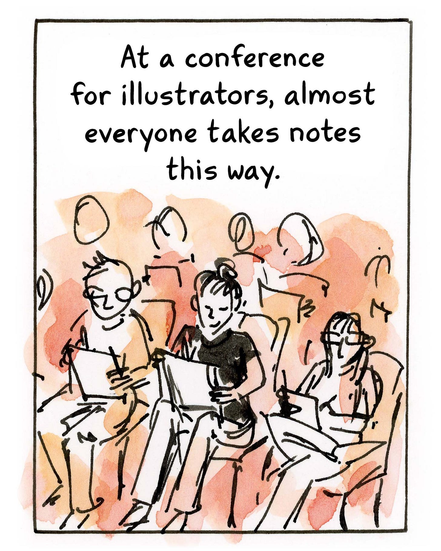 Watercolor comic about visual notetaking by graphic novelist K. Woodman-Maynard. Text from the comic reads, “At a conference for illustrators, almost everyone takes notes this way.”