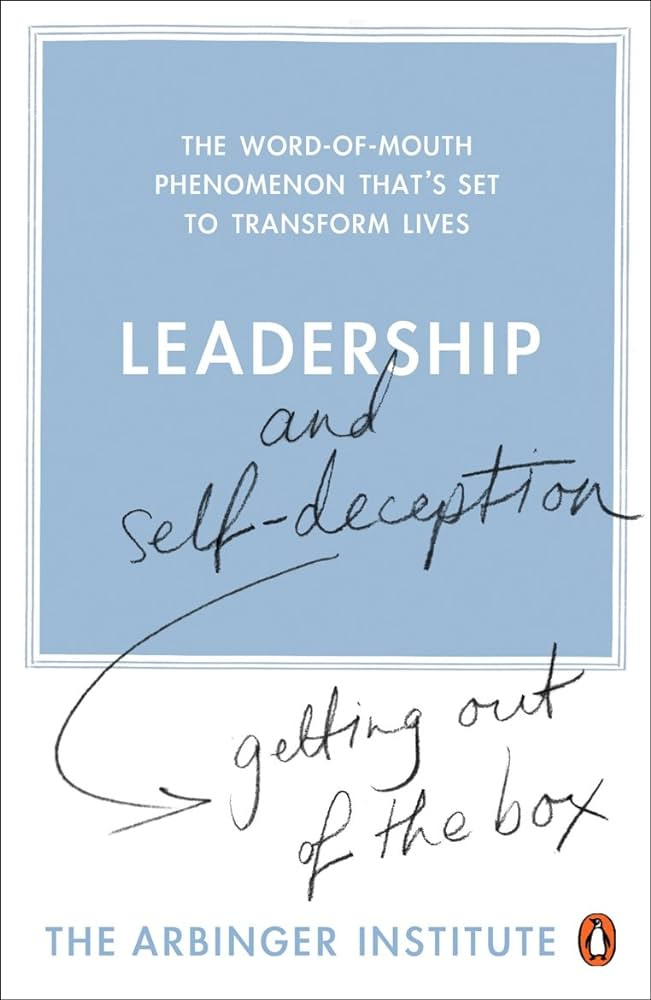 Leadership and Self-Deception: Getting Out of the Box