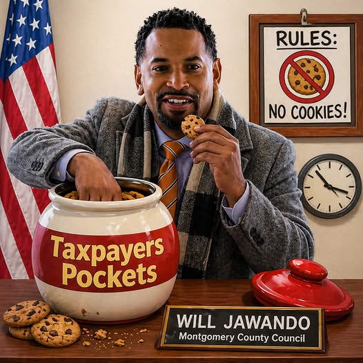 A man smiling while sitting at a desk, reaching into a round cookie jar labeled 'Taxpayers Pockets.' He holds a cookie in one hand. Behind him, there's an American flag, a wall clock, and a sign that reads 'Rules: No Cookies.' A nameplate on the desk says 'WILL JAWANDO, Montgomery County Council.'