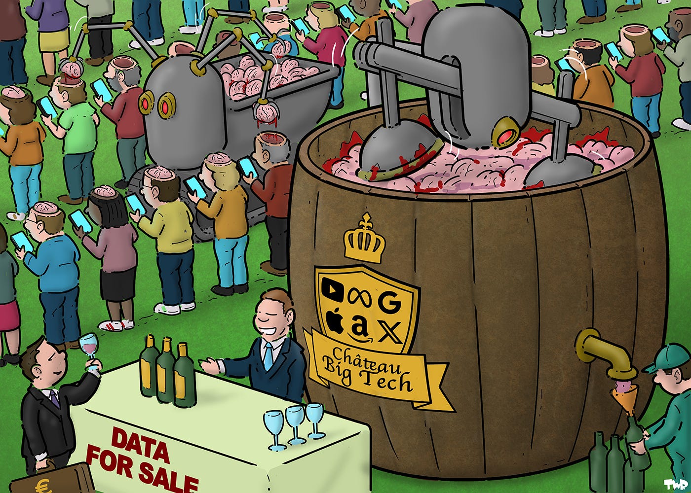 Cartoon showing a vineyard. Instead of vines, there are rows of people standing looking at their smartphones. A robot is harvesting their brains, picking them out of their skulls and dropping them into a cargo bed. Another robot is stamping all the brains into a fine mush in a giant wooden barrel. The barrel has a logo of a golden shield with a crown above it, with the logos of Meta, X, Amazon, YouTube and Google on it, and the text ‘Château Big Tech'. A worker is filling bottles from a tap at the bottom of the barrel. Another man, resembling Mark Zuckerberg, is standing a a table with bottles and glasses on it. The white cloth draped across the table has the text 'Data for sale'. A costumer is sampling a glass. 