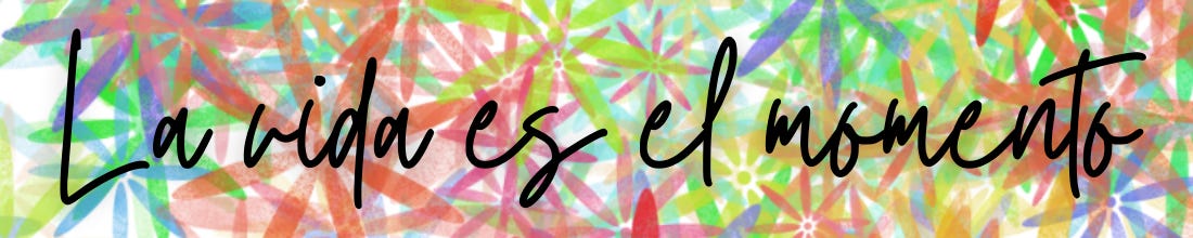 La vida es el momento