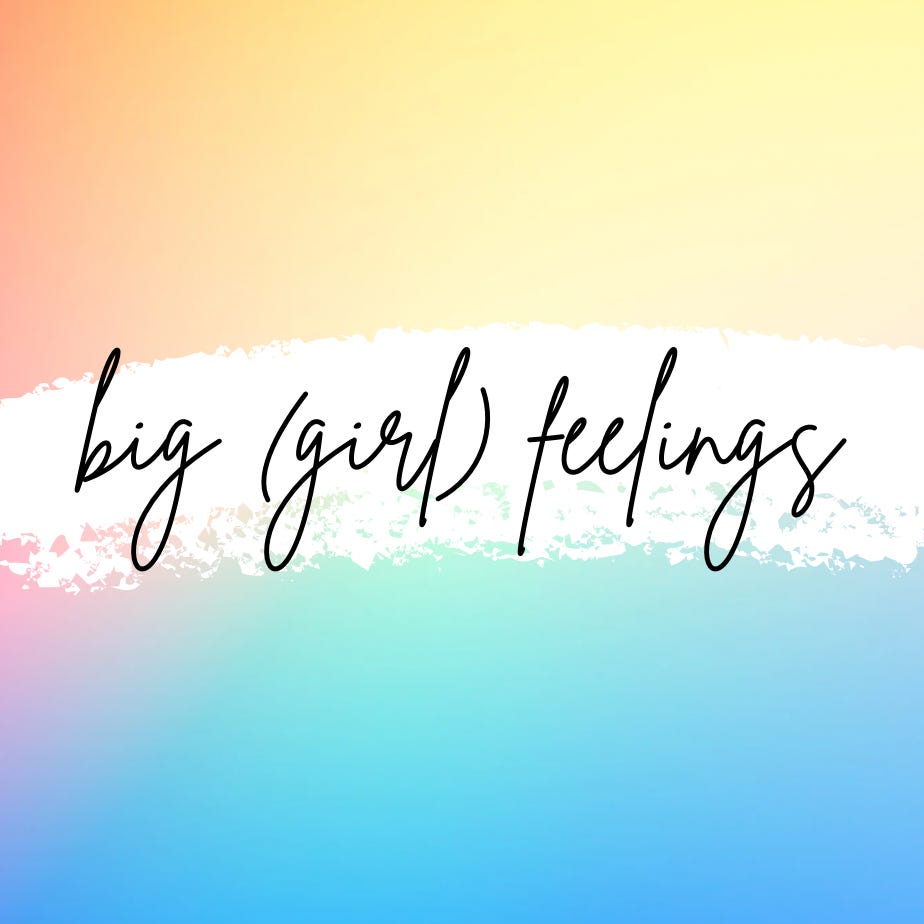big (girl) feelings