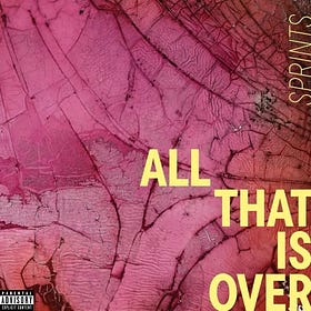 Sprints - All That is Over
