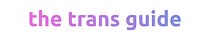 The Trans Guide