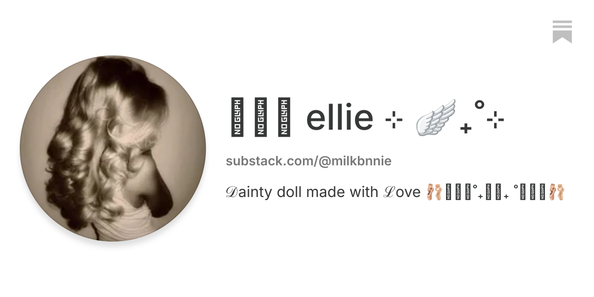 ꒰୨୧ ellie ⊹ 🪽₊˚⊹ | Substack