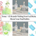 Issue #17: Brands Making You Feel Better About Your Bad Habits