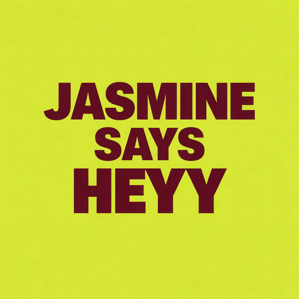 Jasmine Says Heyy