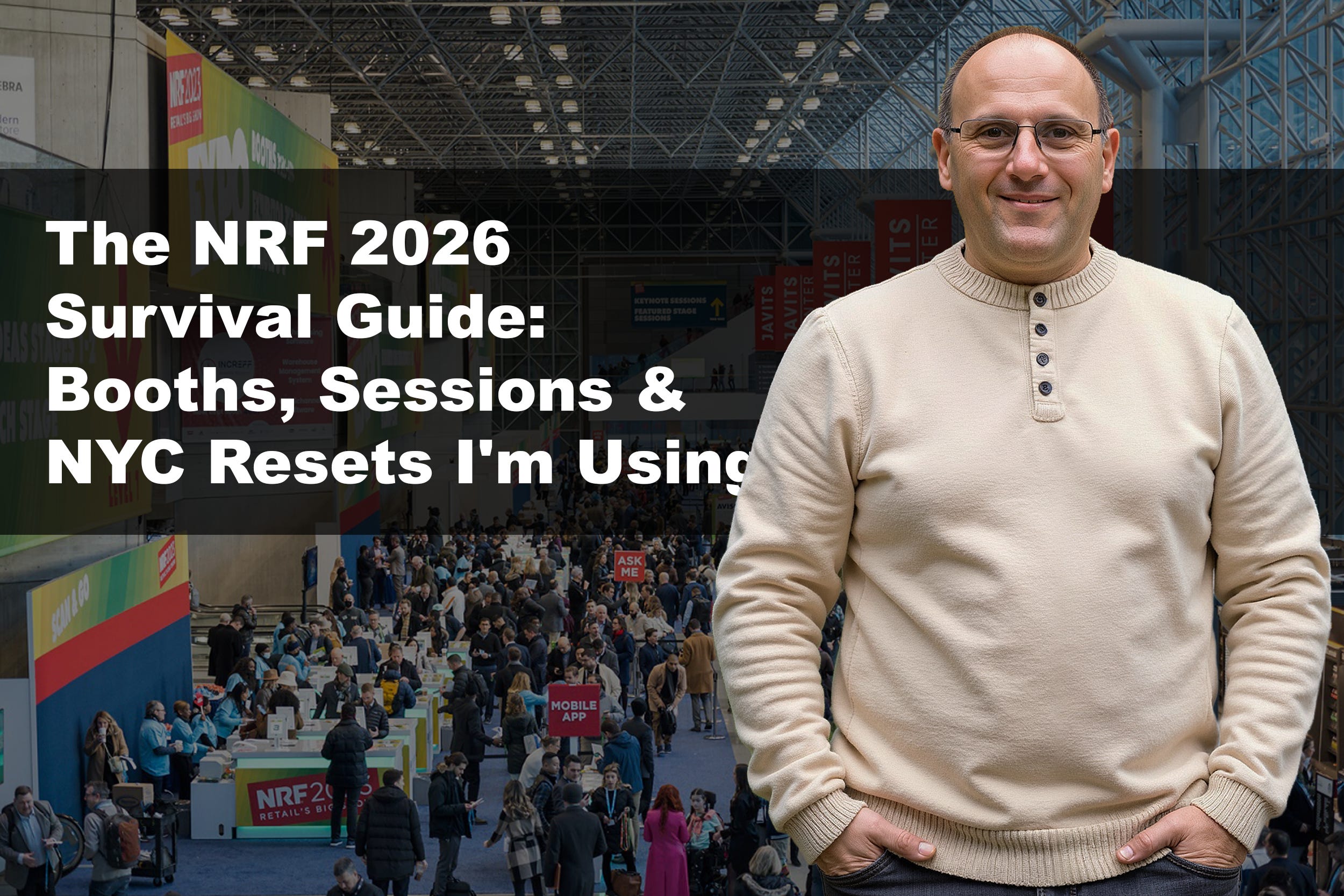 The NRF 2026 Survival Guide: Booths, Sessions & NYC Resets I'm Using